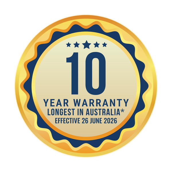 10 year warranty — longest in Australia. Effective 26 June 2026.